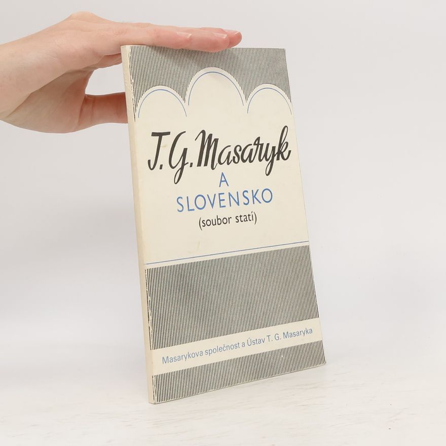 Jaroslav Opat Miloš Tomčík Zdeněk Urban T. G. Masaryk a Slovensko