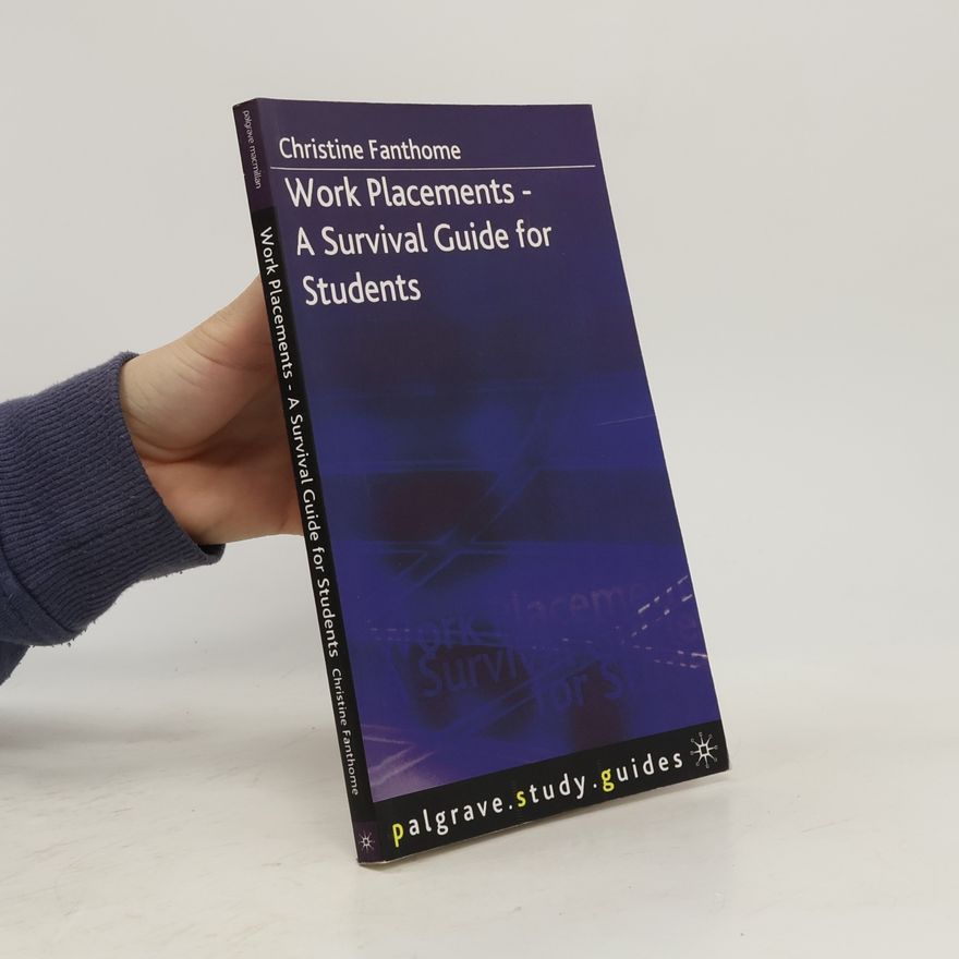 Christine Fanthome Work Placements - A Survival Guide for Students