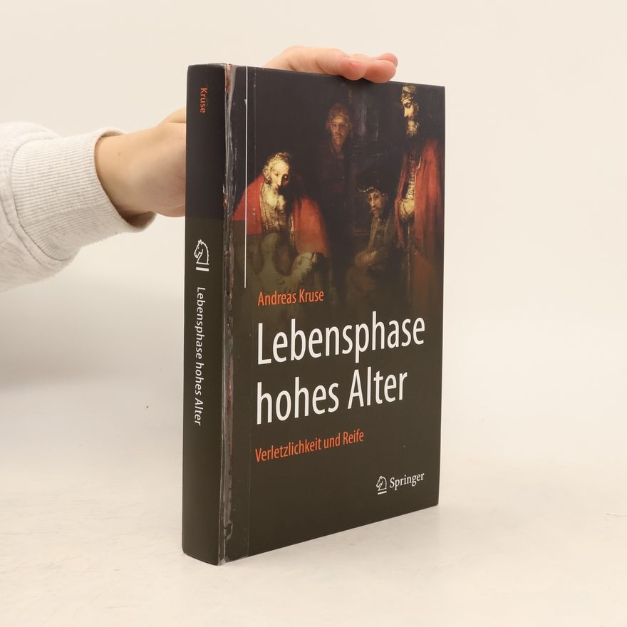 Andreas Kruse Lebensphase hohes Alter: Verletzlichkeit und Reife