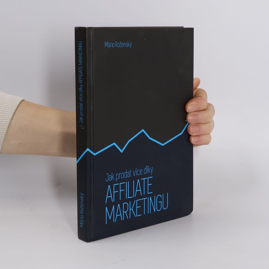 Mário Roženský Jak prodat více díky affiliate marketingu