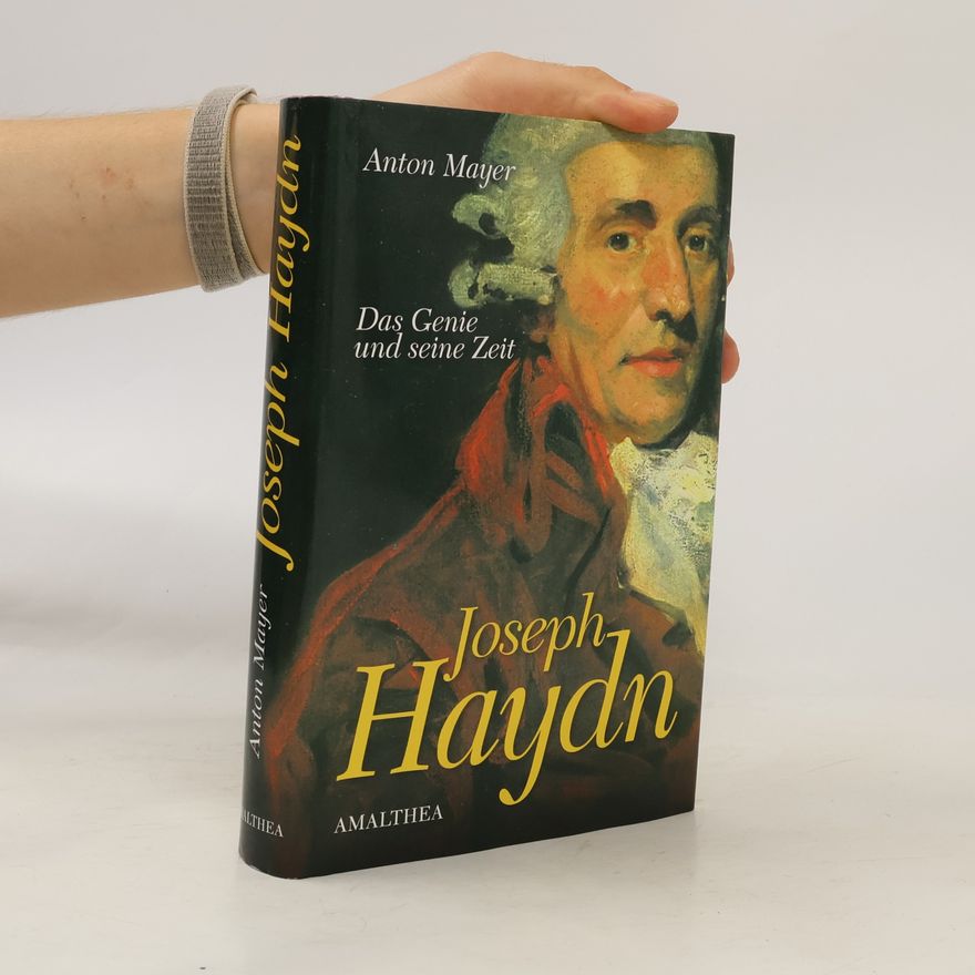 Anton Mayer Joseph Haydn. Das Genie und seine Zeit