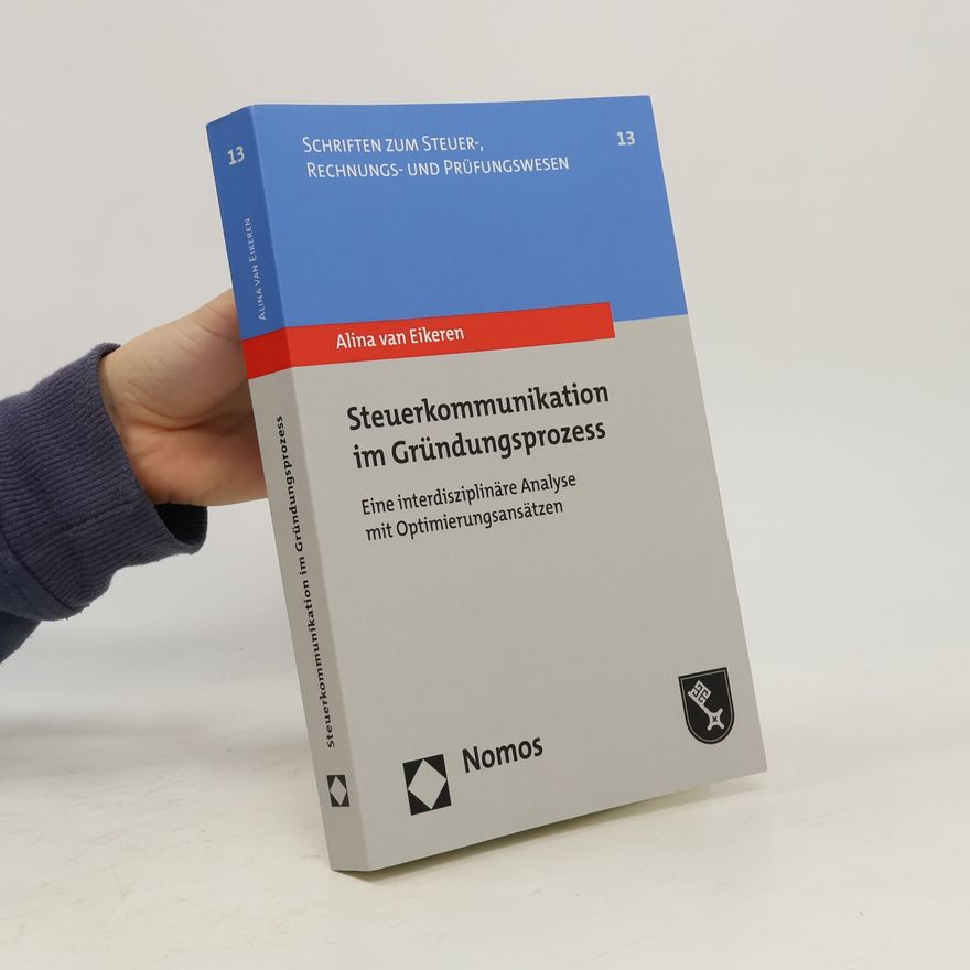 Alina van Eikeren Schriften zum Steuer-, Rechnungs- und Prüfungswesen - 13: Steuerkommunikation im Gründungsprozess