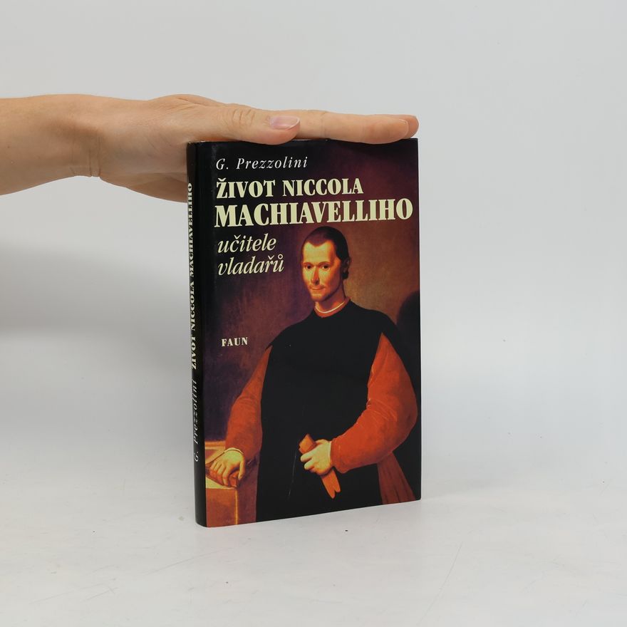 Giuseppe Prezzolini Život Niccola Machiavelliho, učitele vladařů