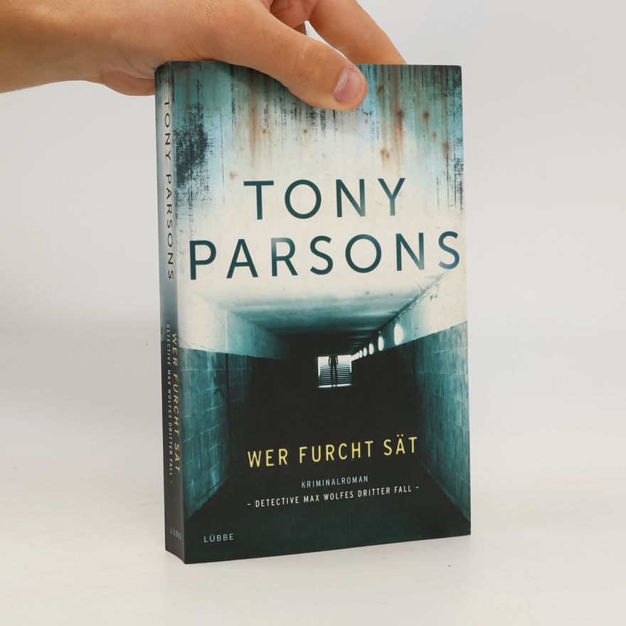 Tony Parsons Wer Furcht sät