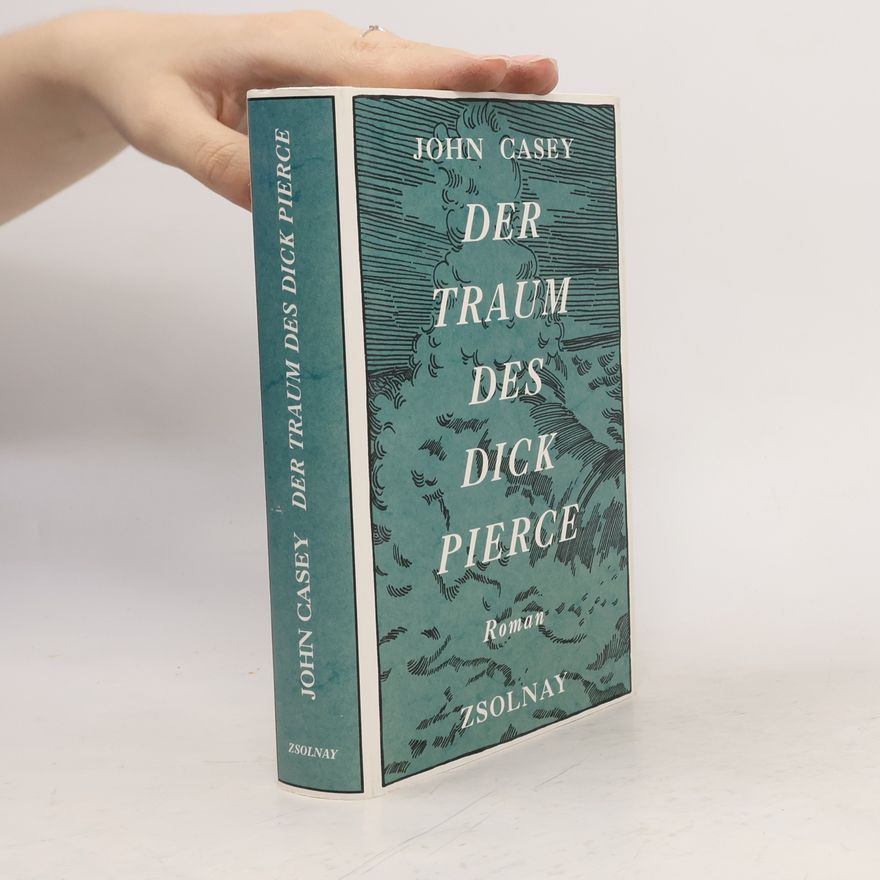 John Casey Der Traum des Dick Pierce
