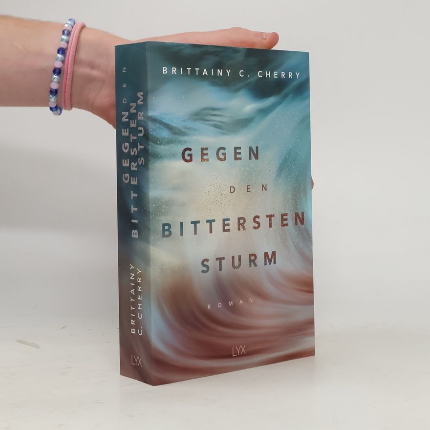 Brittainy C. Cherry Gegen den bittersten Sturm