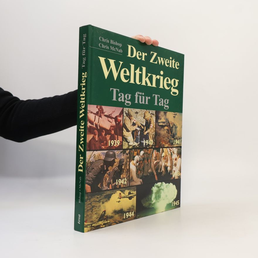 Chris Bishop Der Zweite Weltkrieg. Tag für Tag