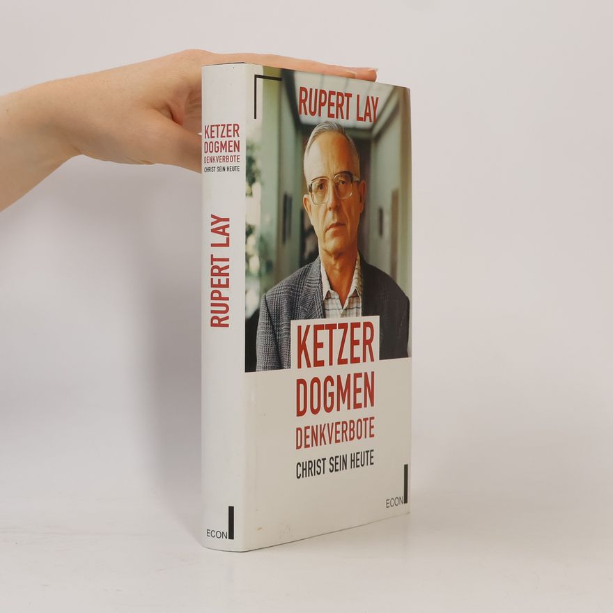 Rupert Lay Ketzer - Dogmen - Denkverbote