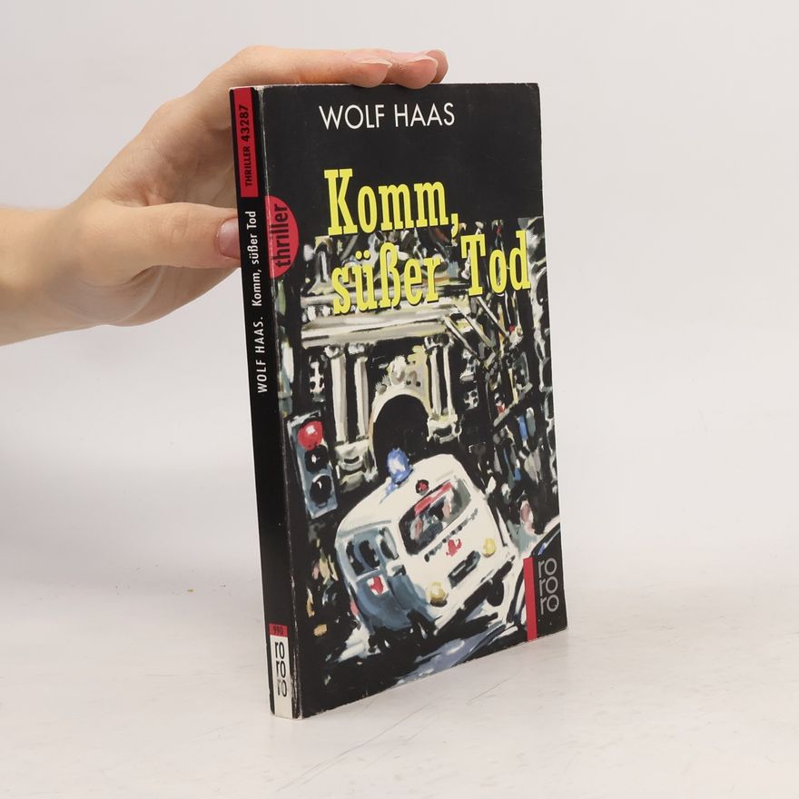 Wolf Haas Komm, süßer Tod