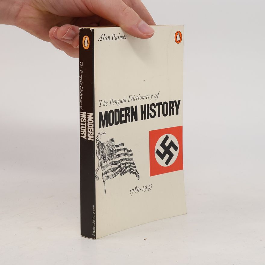 Alan Palmer The Penguin Dictionary of Modern History 1789-1945
