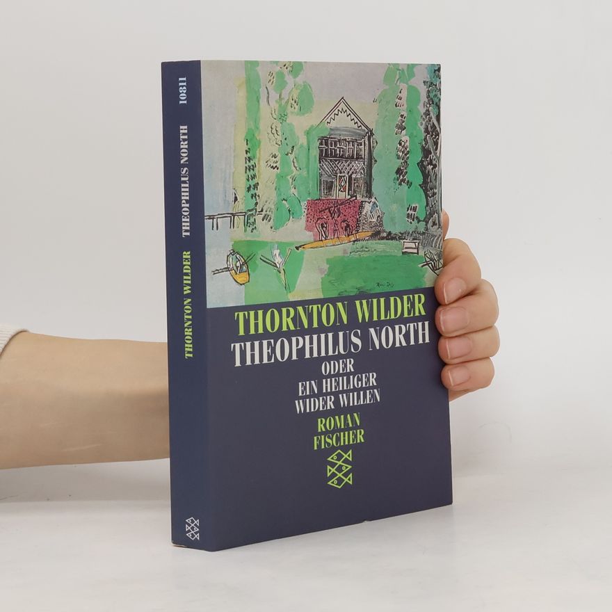Thornton Wilder Theophilus North oder ein Heiliger wider Willen