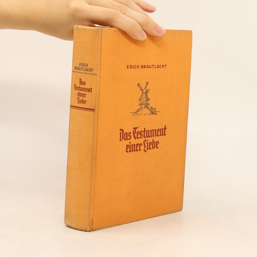 Erich Brautlacht Das Testament einer Liebe
