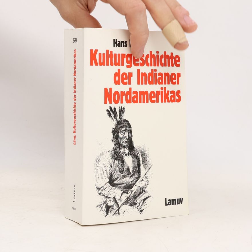Hans Läng Kulturgeschichte der Indianer Nordamerikas