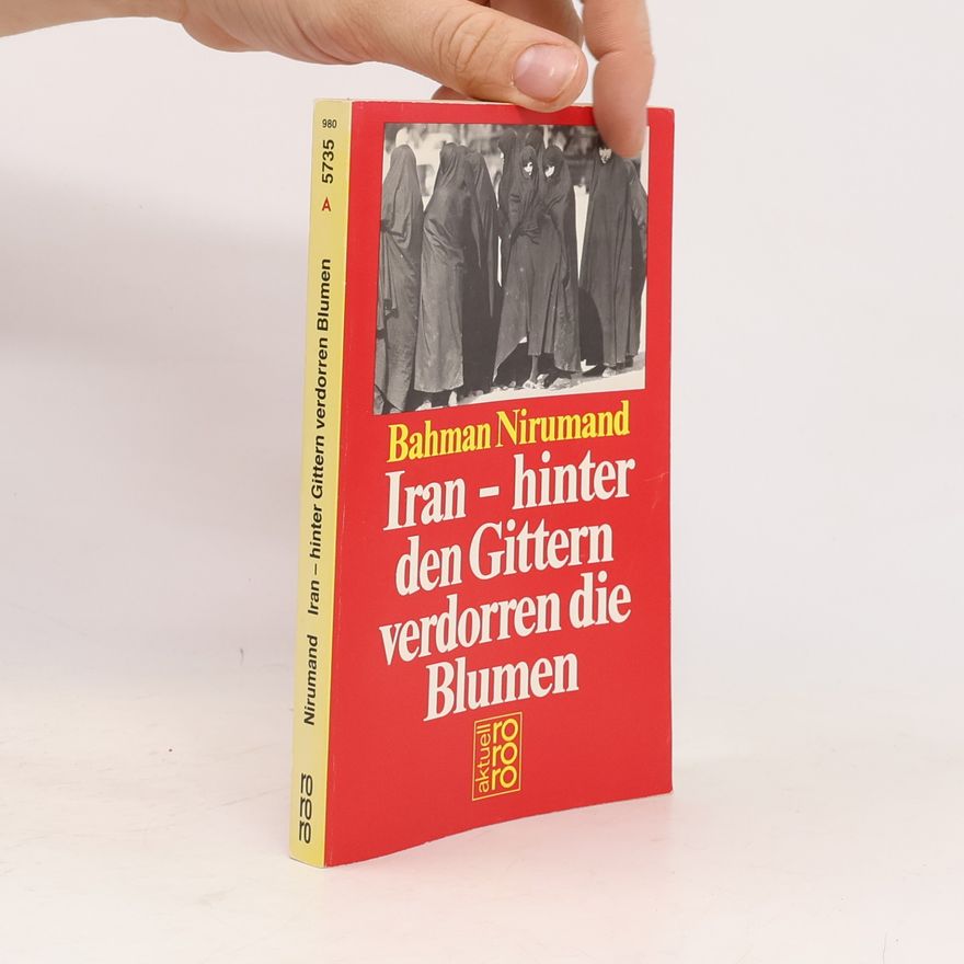 Bahman Nirumand Iran - hinter den Gittern verdorren die Blumen