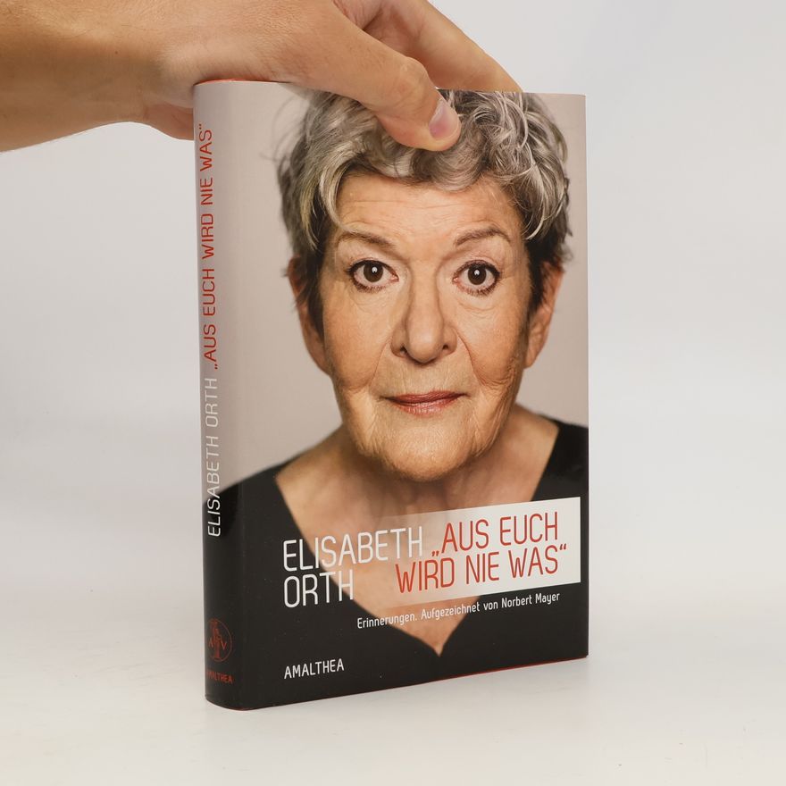 Elisabeth Orth Aus euch wird nie was