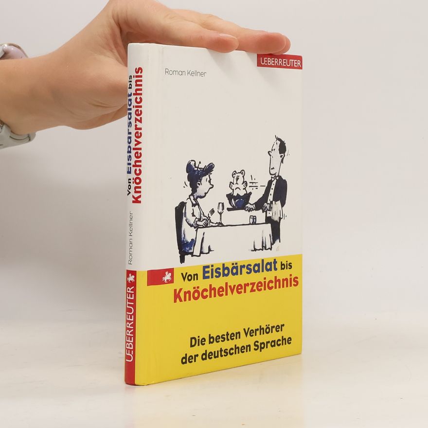 Roman Kellner Von Eisbärsalat bis Knöchelverzeichnis