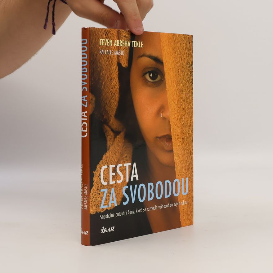 Feven Abreha Tekle Cesta za svobodou : strastiplné putování ženy, která se rozhodla vzít osud do svých rukou