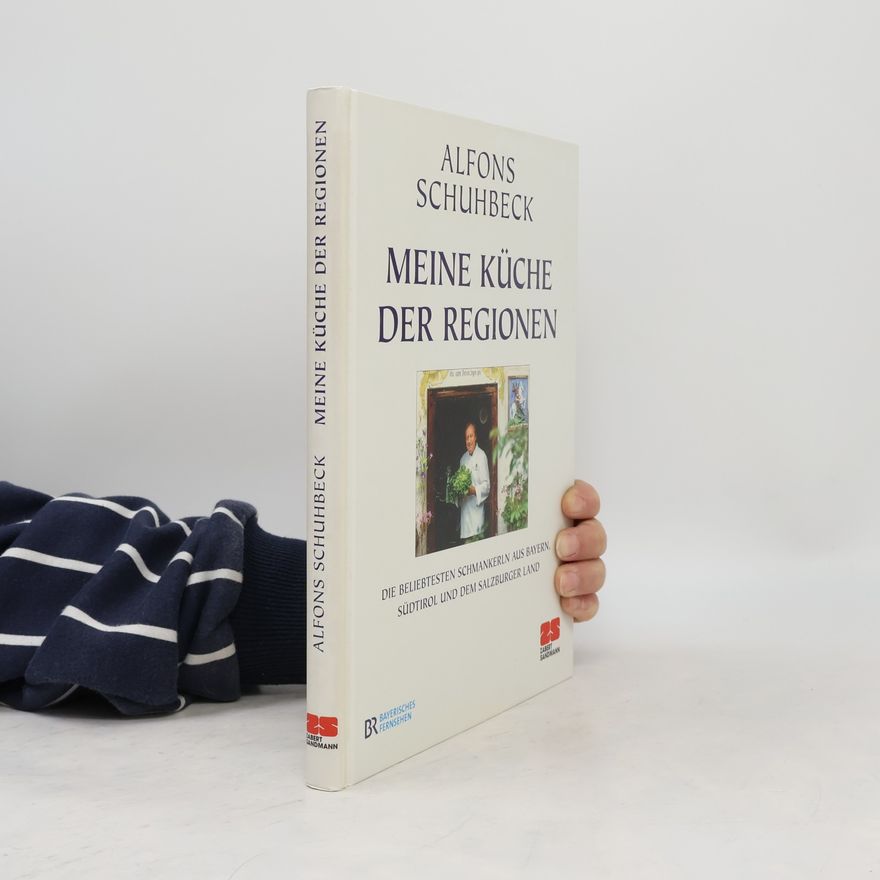 Alfons Schuhbecks Meine Küche der Regionen