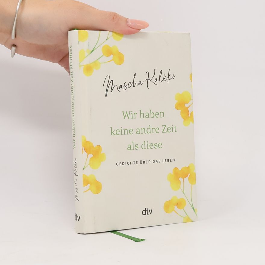 Mascha Kaléko Wir haben keine andre Zeit als diese
