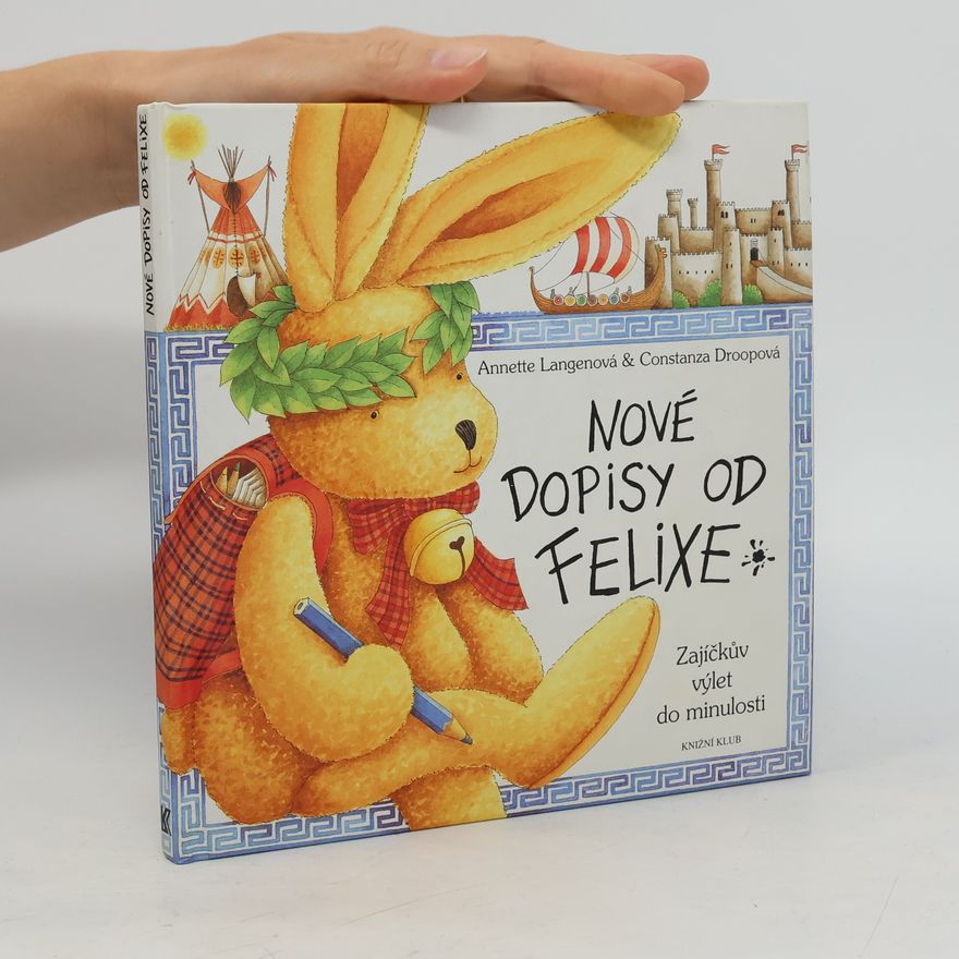 Annette Langen Nové dopisy od Felixe. Zajíčkův výlet do minulosti