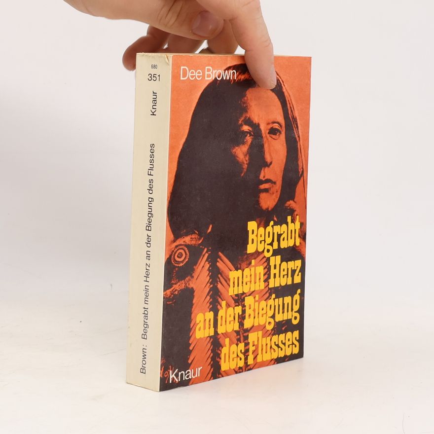Dee Alexander Brown Begrabt mein Herz an der Biegung des Flusses