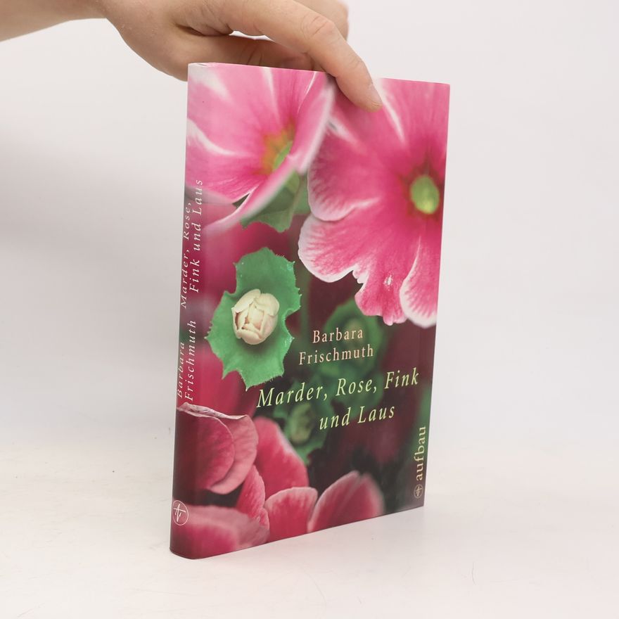 Barbara Frischmuth Marder, Rose, Fink und Laus