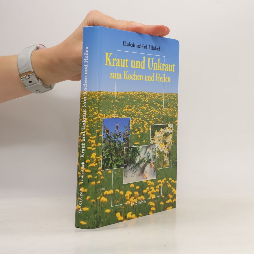 Elisabeth Hollerbach Kraut und Unkraut zum Kochen und Heilen