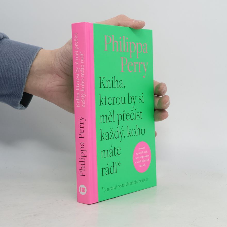 Philippa Perry Kniha, kterou by si měl přečíst každý, koho máte rádi* : *(a možná i někteří, které rádi nemáte)