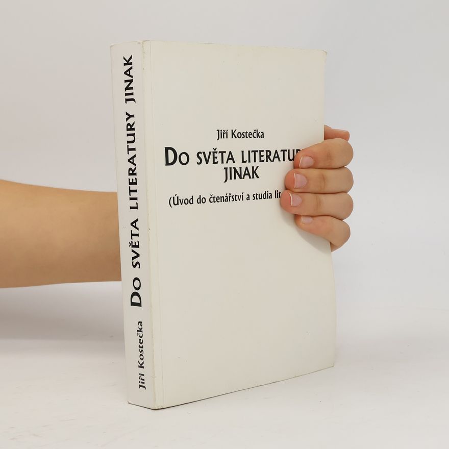 Jiří Kostečka Do světa literatury jinak