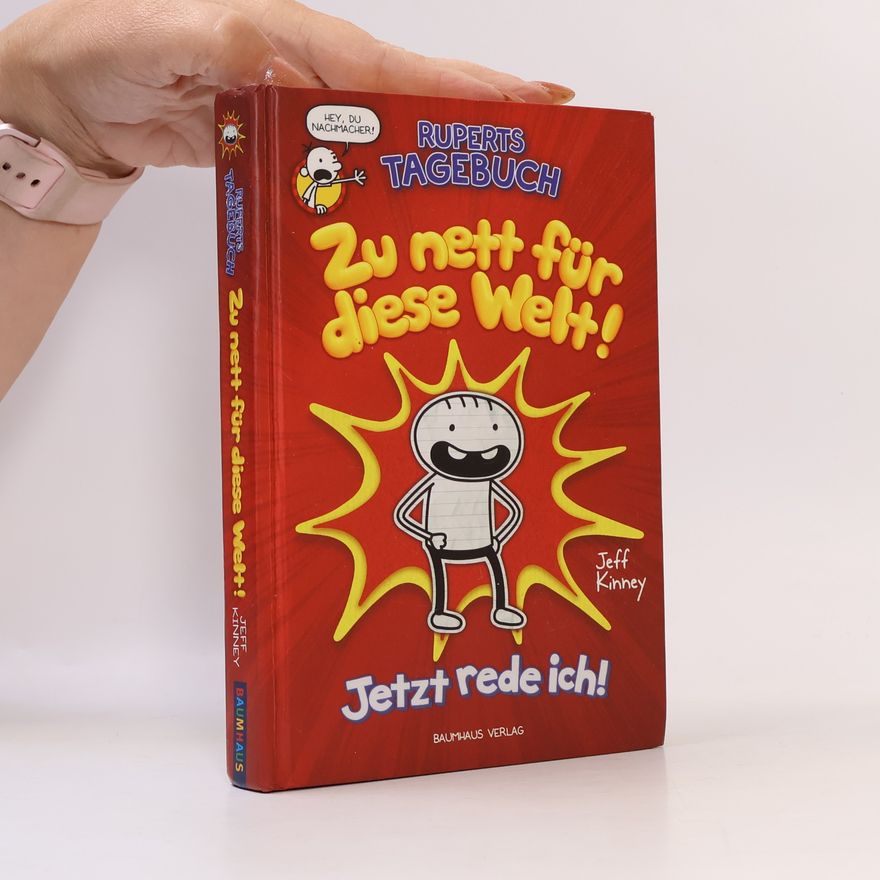 Jeff Kinney Ruperts Tagebuch: Zu nett für diese Welt! Jetzt rede ich!