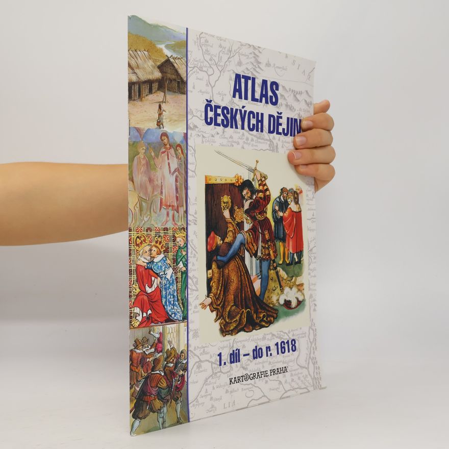 Eva Semotanová Atlas českých dějin. 1. díl, do r. 1618