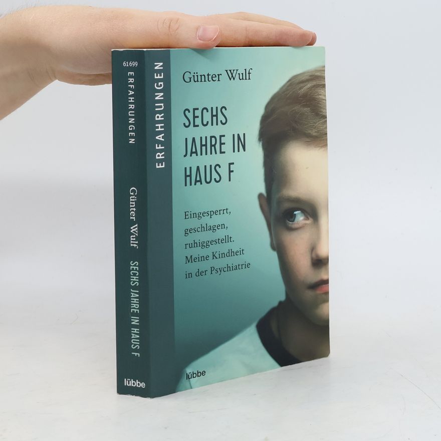 Günter Wulf Sechs Jahre in Haus F