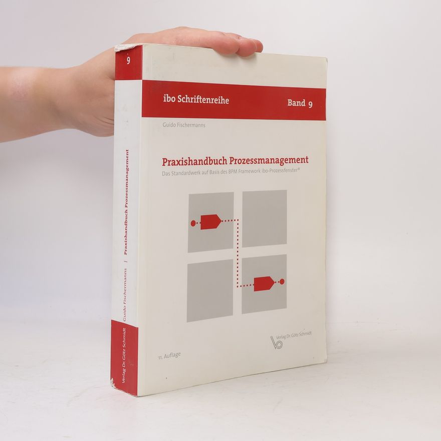 Guido Fischermanns ibo Schriftenreihe - 9: Praxishandbuch Prozessmanagement