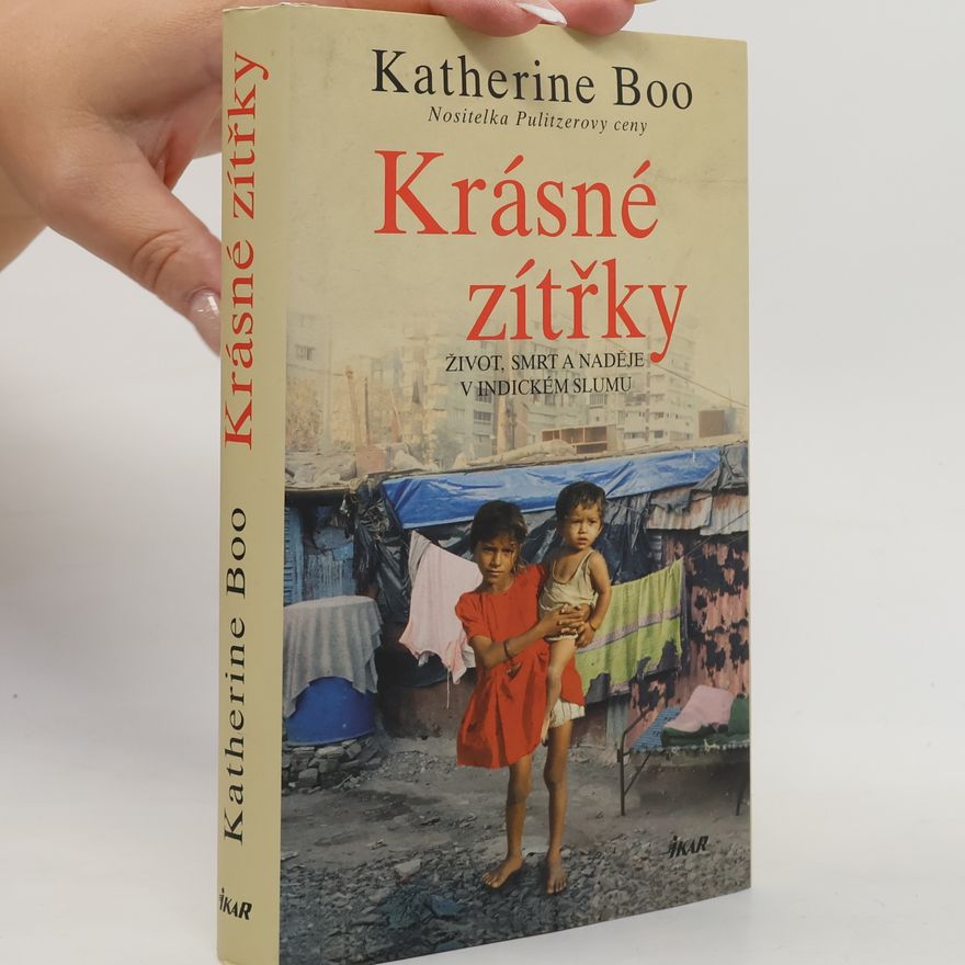 Katherine Boo Krásné zítřky : život, smrt a naděje v indickém slumu