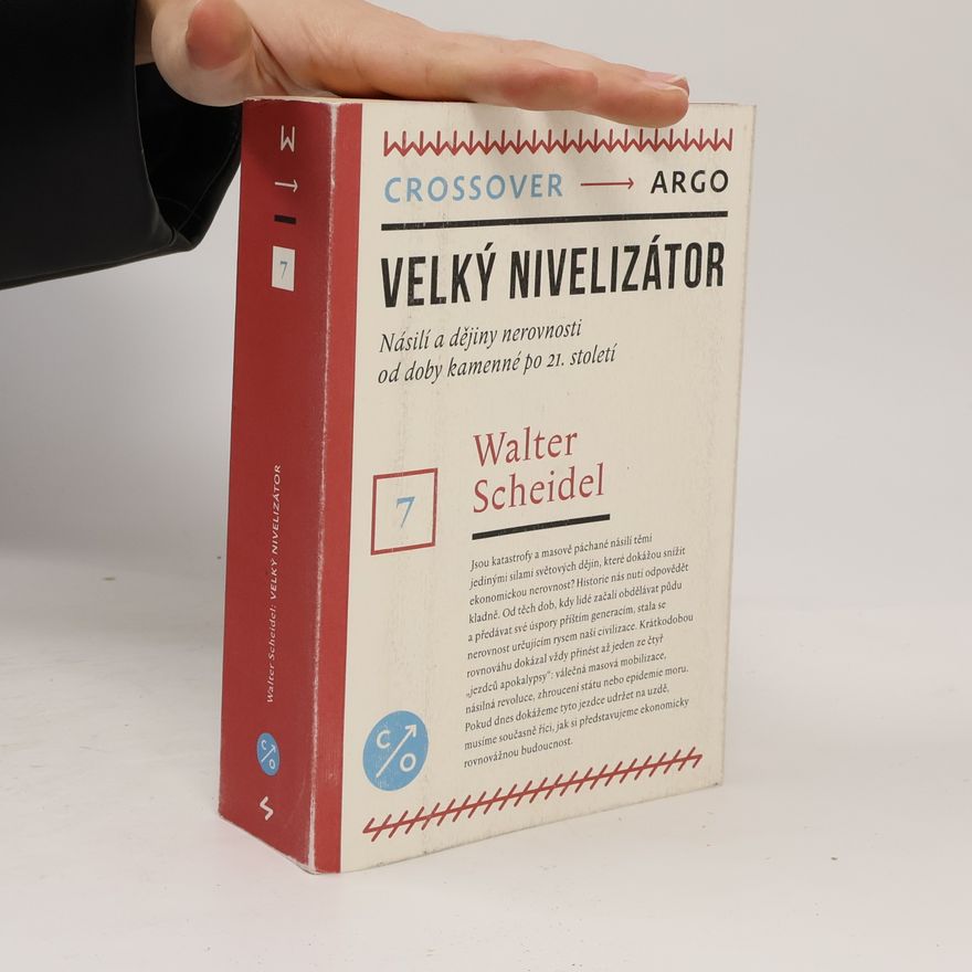 Walter Scheidel Velký nivelizátor – Násilí a dějiny nerovnosti od doby kamenné po 21. století