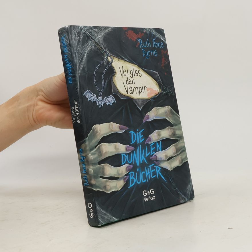 Ruth Anne Byrne Die dunklen Bücher - Vergiss den Vampir