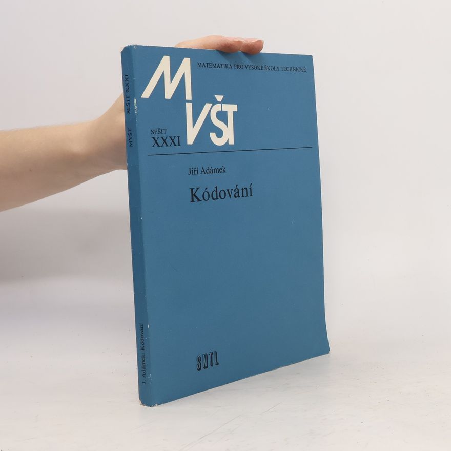 Jiří Adámek Matematika pro vysoké školy technické. Sešit XXXI. Kódování