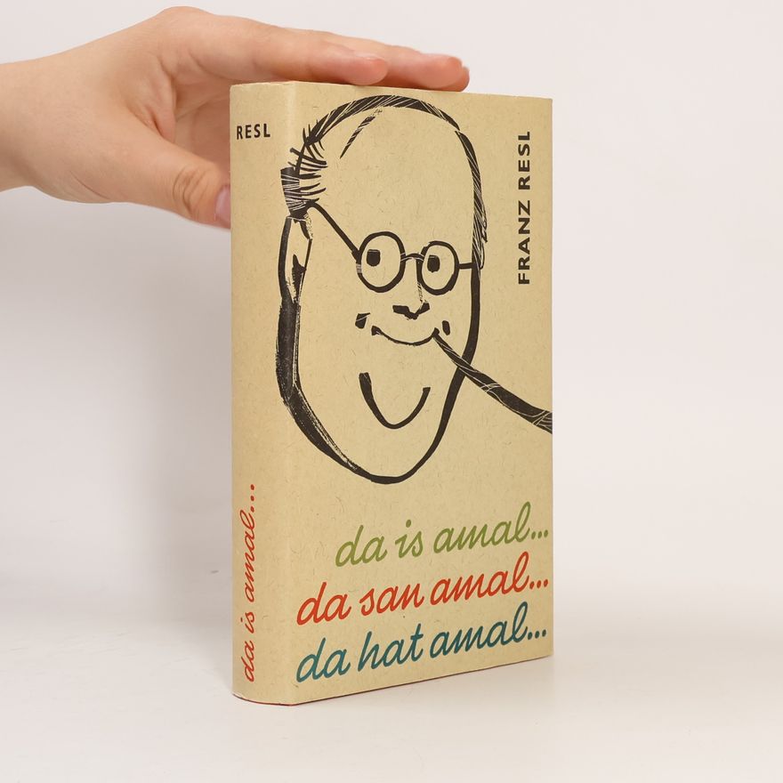 Franz Resl Da is amal... Da sam amal... Da hat amal...