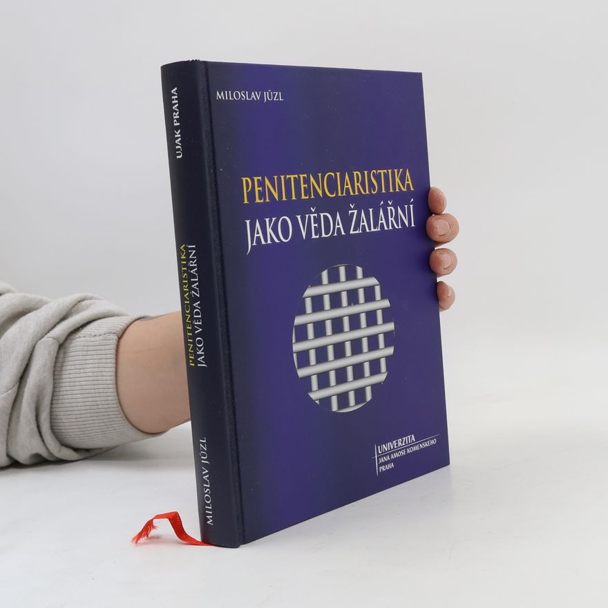 Miloslav Jůzl Penitenciaristia jako věda žalářní