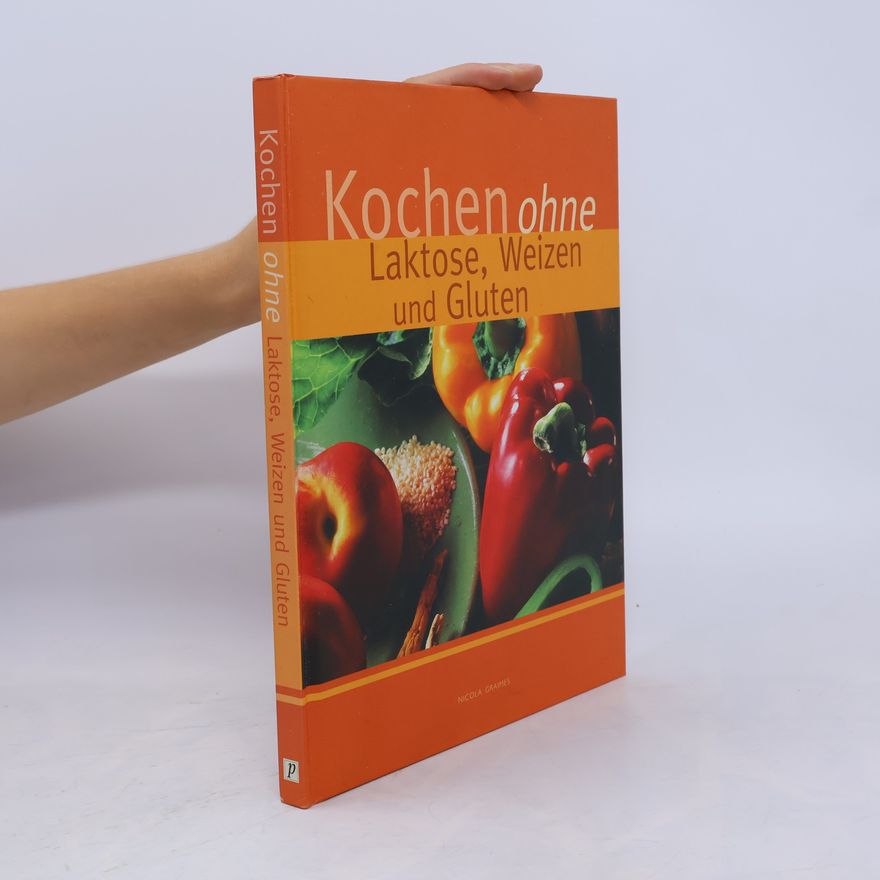 Nicola Graimes Kochen ohne Laktose, Weizen und Gluten