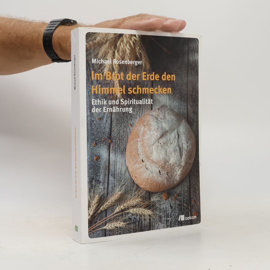 Michael Rosenberger Im Brot der Erde den Himmel schmecken