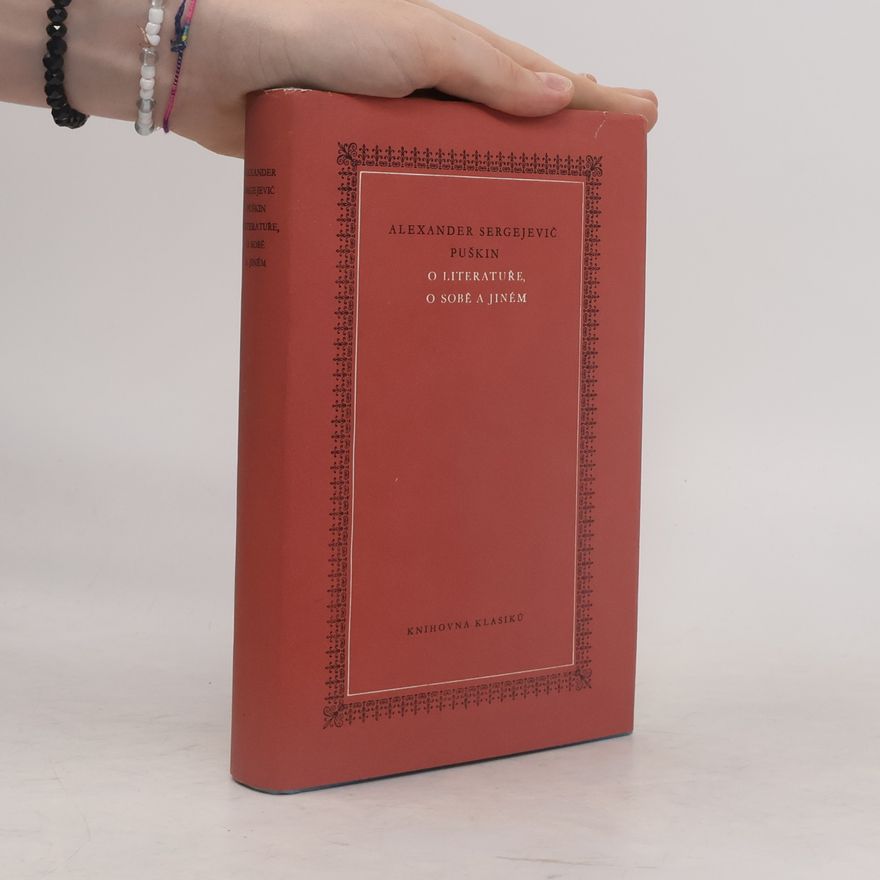 Alexandr Sergejevič Puškin O literatuře. O sobě a jiném