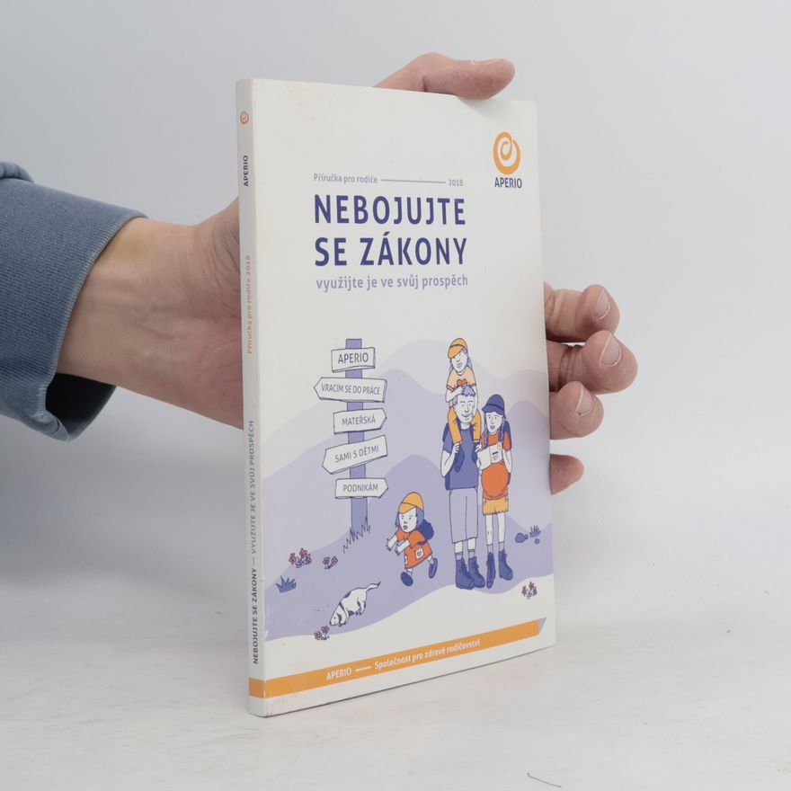 Various authors Nebojujte se zákony. Využijte je ve svůj prospěch : příručka pro rodiče