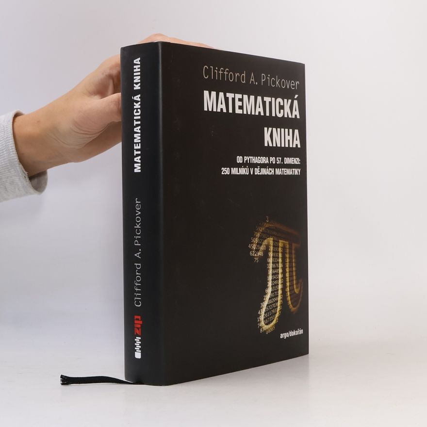 Clifford A. Pickover Matematická kniha : od Pythagora po 57. dimenzi
