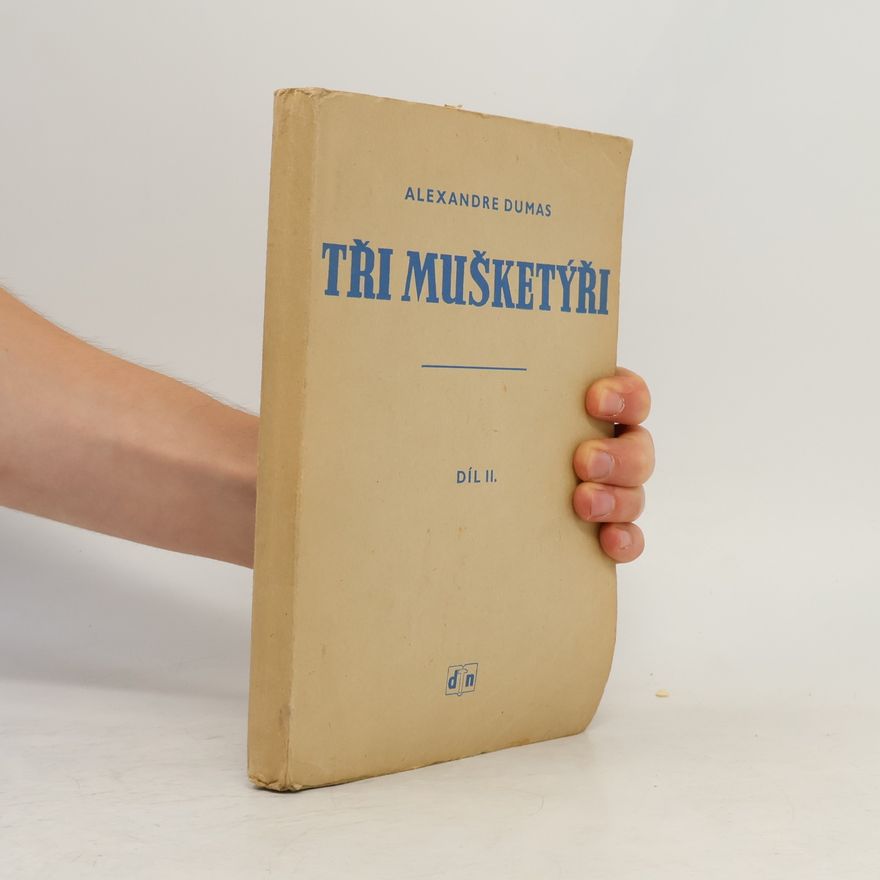 Alexandre Dumas der Ältere Tři mušketýři. Díl druhý