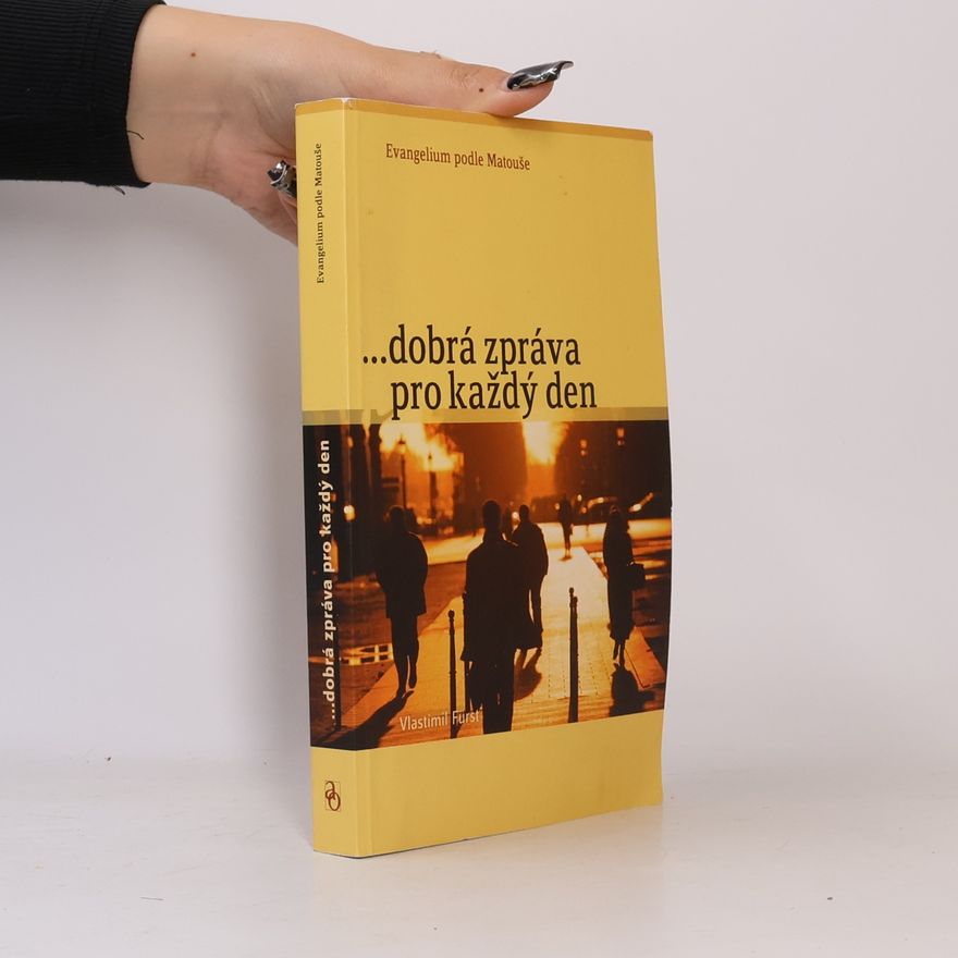 Vlastimil Fürst ...dobrá zpráva pro každý den : Evangelium podle Matouše