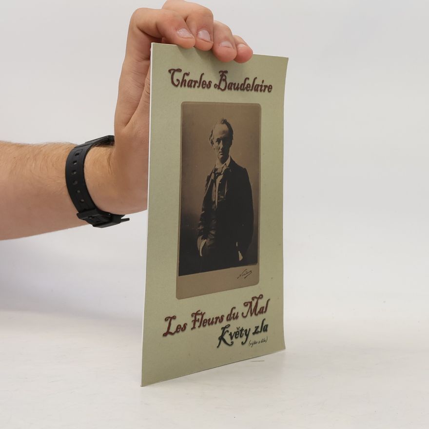 Charles Baudelaire Les Fleurs du Mal = Květy zla