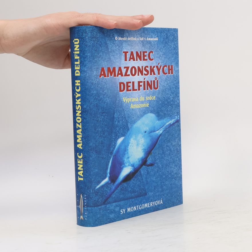 Sy Montgomery Tanec amazonských delfínů : výprava do srdce Amazonie