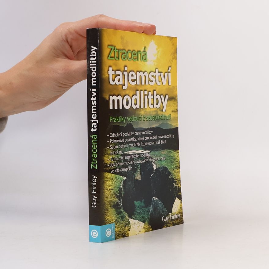 Guy Finley Ztracená tajemství modlitby: Praktiky vedoucí k sebeprocitnutí