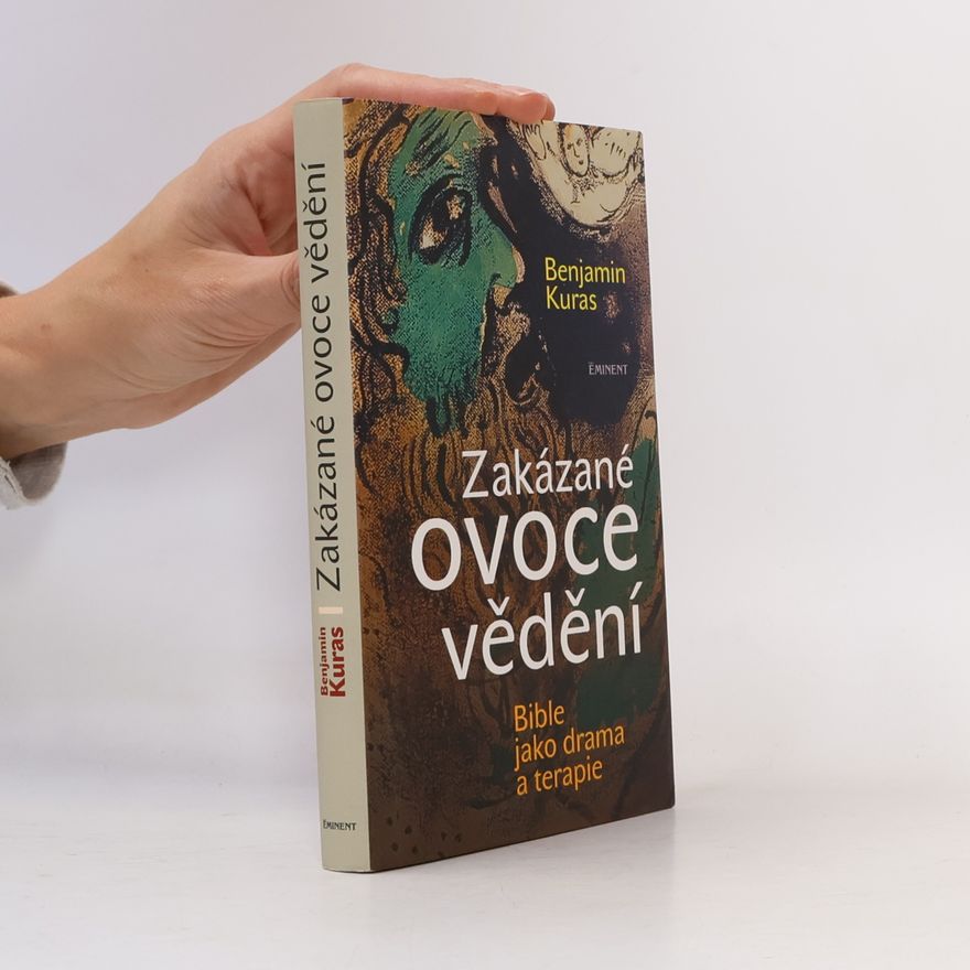 Benjamin Kuras Zakázané ovoce vědění : bible jako drama a terapie